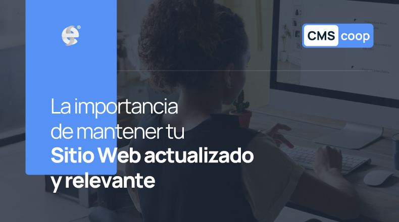 La importancia de mantener tu Sitio Web actualizado y relevante
